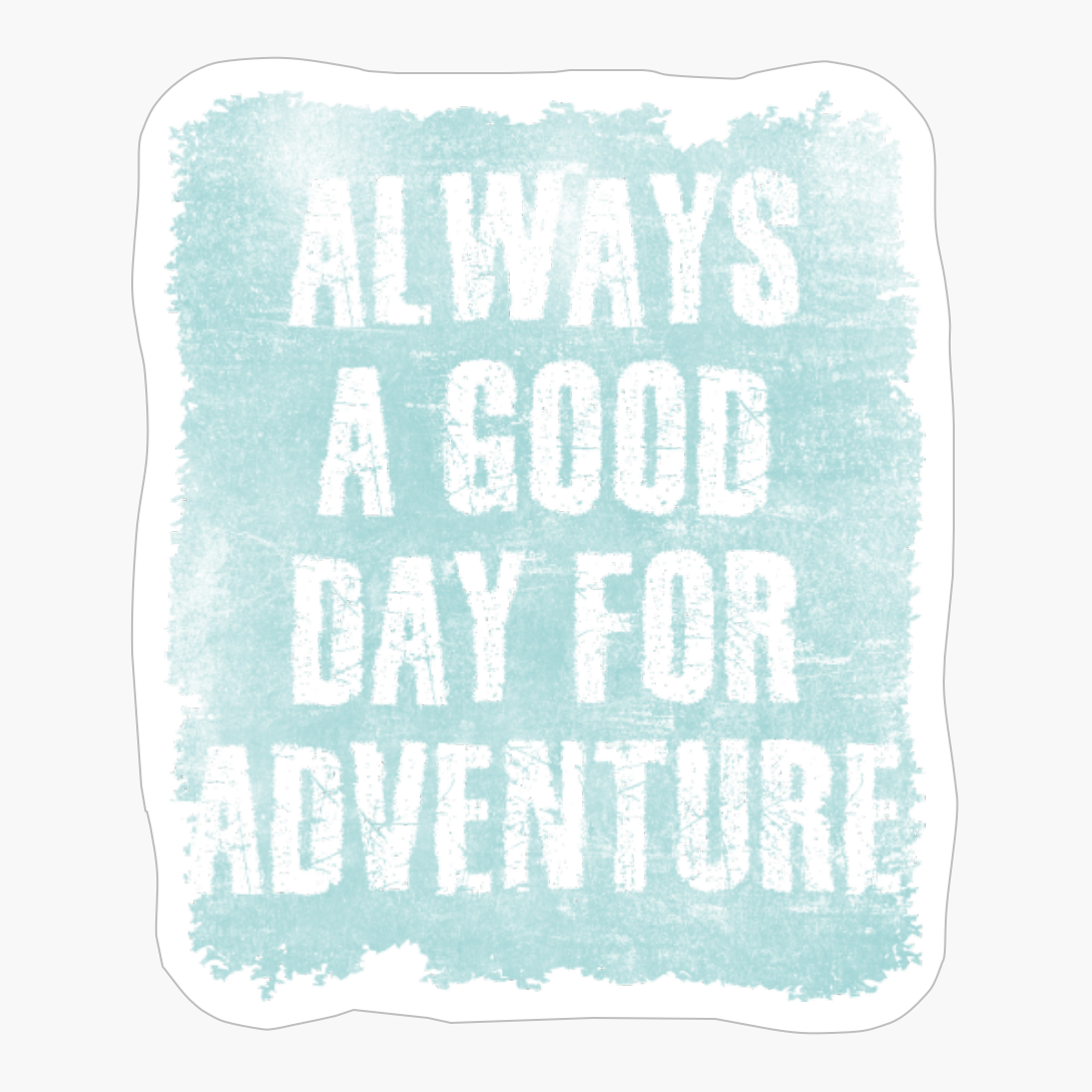Always A Day Good For Adventure Colorful Grunge Edges Wall Lightbluewood Design