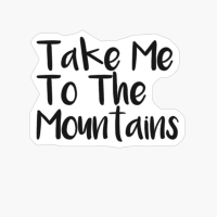 Take Me To The Mountains Basic Text White Black Design