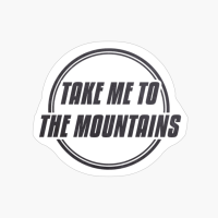 TAKE ME TO THE MOUNTAINS Double Circle Classic Minimalist Black And White Text Design