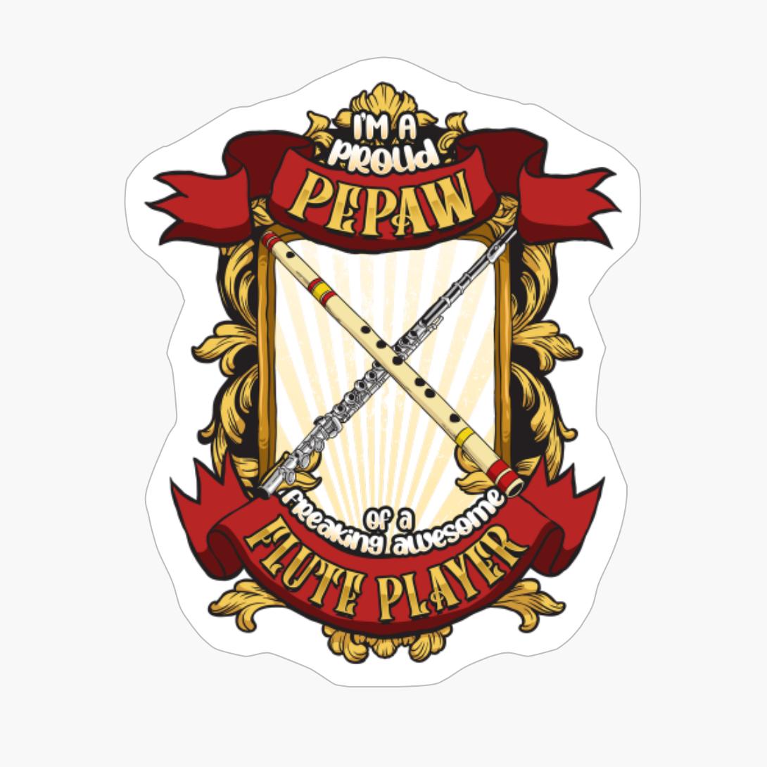 Proud Pepaw Of A Freaking Awesome Flute Player