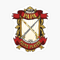 Proud Papa Of A Freaking Awesome Flute Player