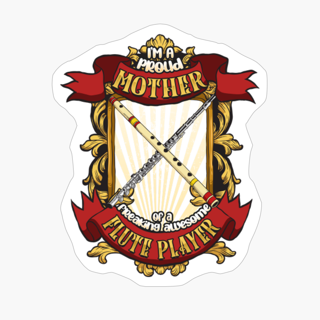 Proud Mother Of A Freaking Awesome Flute Player