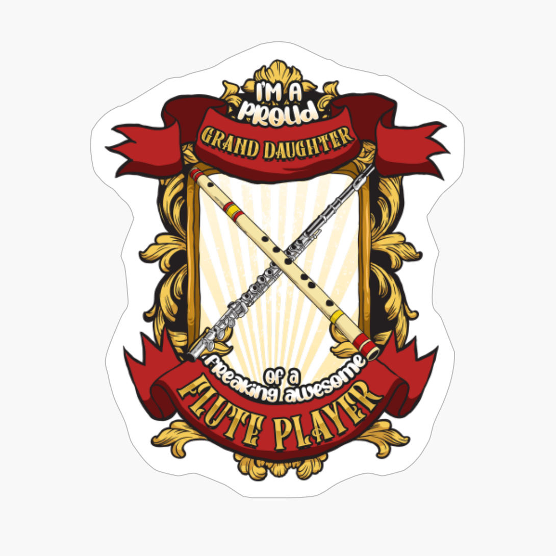 Proud Granddaughter Of A Freaking Awesome Flute Player