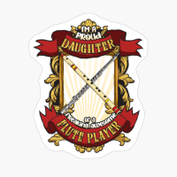 Proud Daughter Of A Freaking Awesome Flute Player