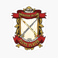 Proud Daughter In Law Of A Freaking Awesome Flute Player