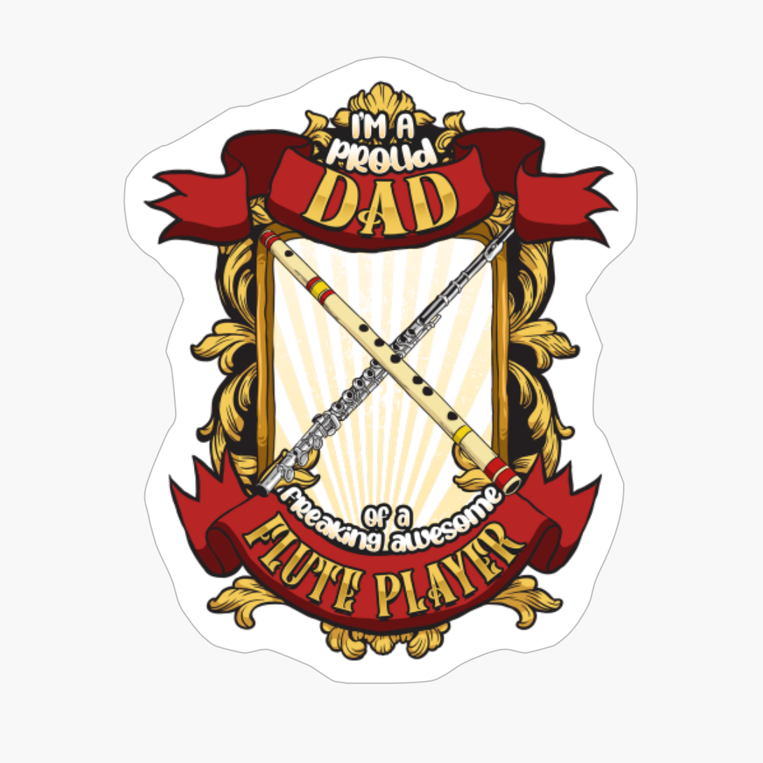 Proud Dad Of A Freaking Awesome Flute Player