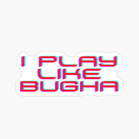 I PLAY LIKE BUGHA