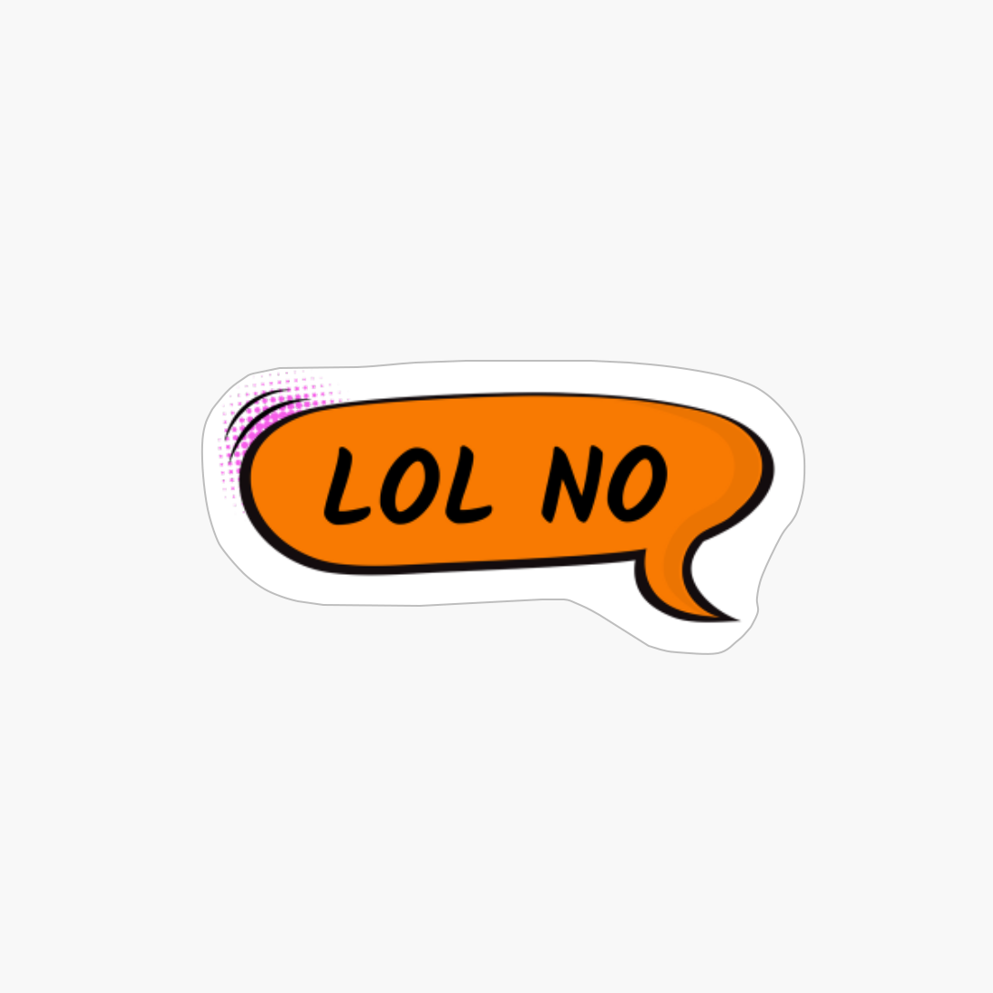 LOL No - Speech Bubble