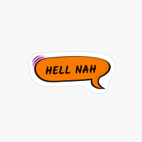 Hell Nah - Speech Bubble