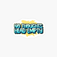 No Thoughts Head Empty