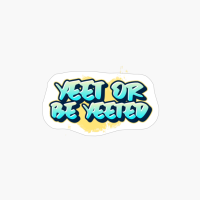 Yeet Or Be Yeeted