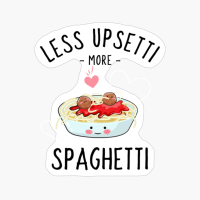 Less Upsetti More Spaghetti