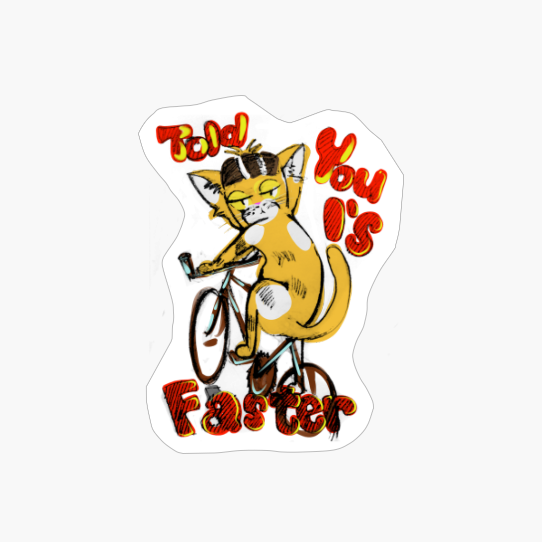 I Told You I Was Faster