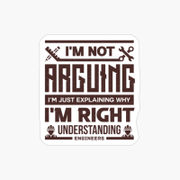 Not Arguing Just Explaining Why Right Understanding Engineers