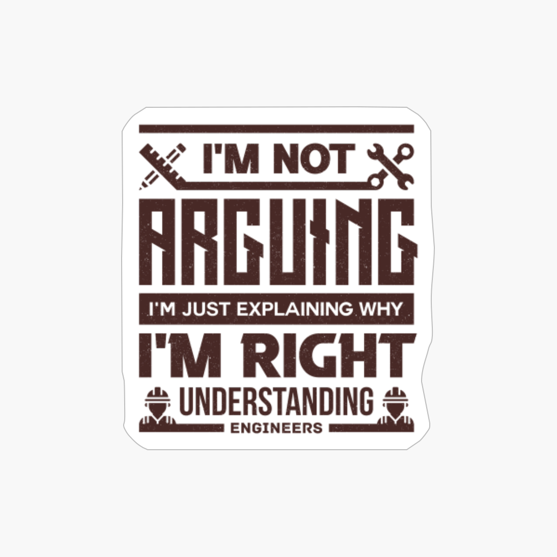 Not Arguing Just Explaining Why Right Understanding Engineers