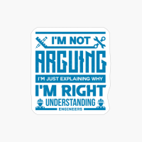 Not Arguing Just Explaining Why Right Understanding Engineers