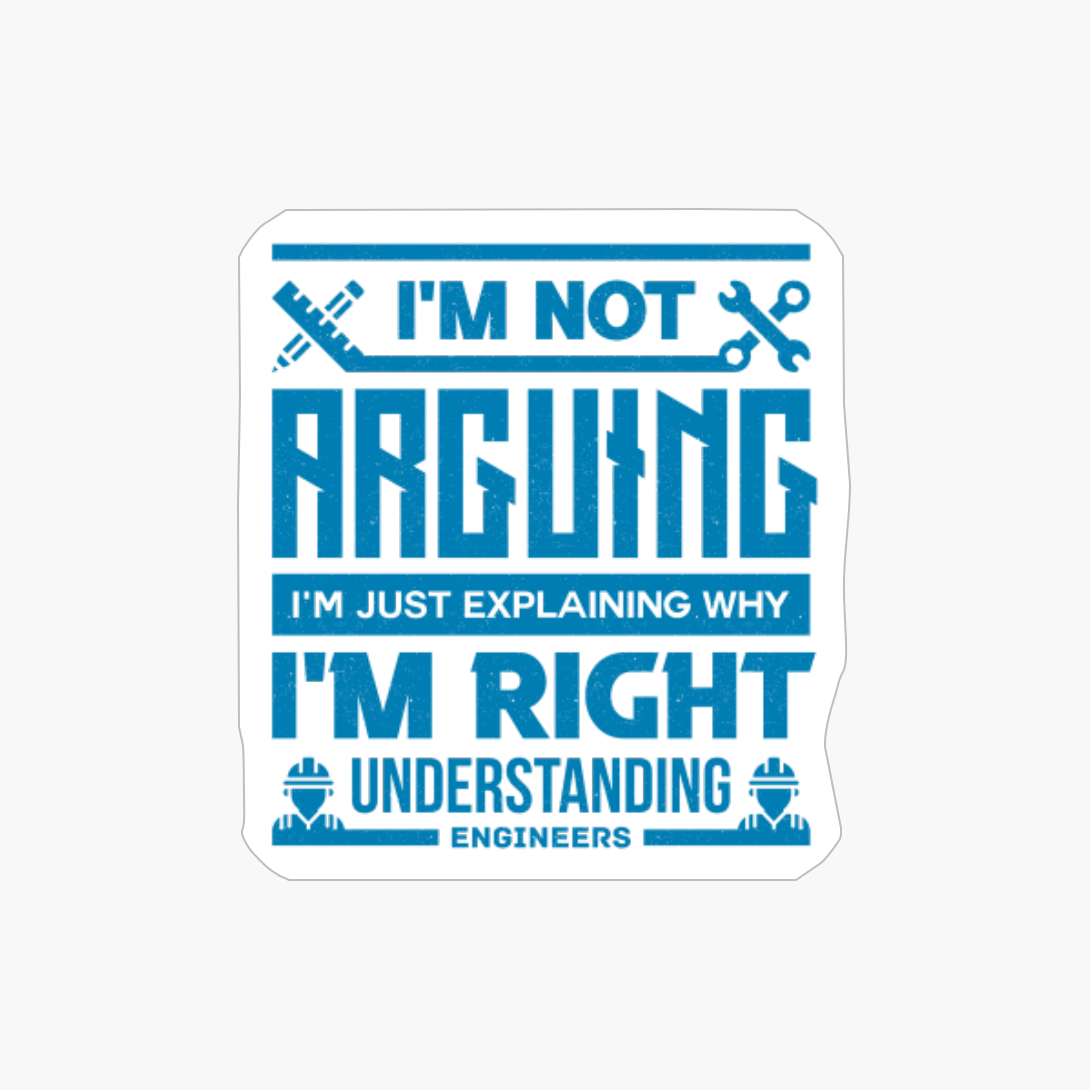 Not Arguing Just Explaining Why Right Understanding Engineers