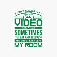 I Dont Always Play Video Games
