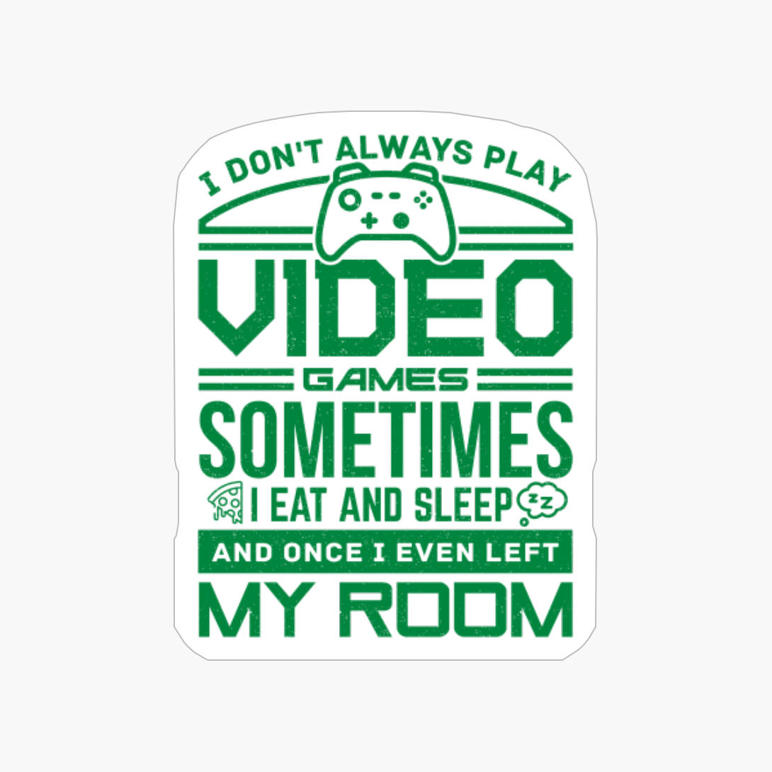 I Dont Always Play Video Games