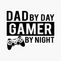 Dad By Day Gamer By Night