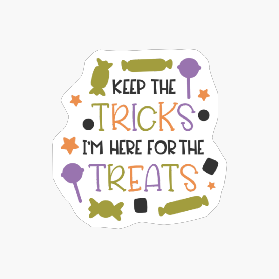 Keep The Tricks I'm Here For The Treats, Pumpkin Gift, Halloween Gift