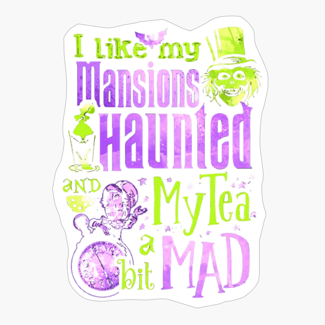 I Like My Mansions And Haunted My Tea A Bit Mad Halloween