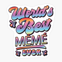 Worlds Best Meme Ever - Gift For Grandparent