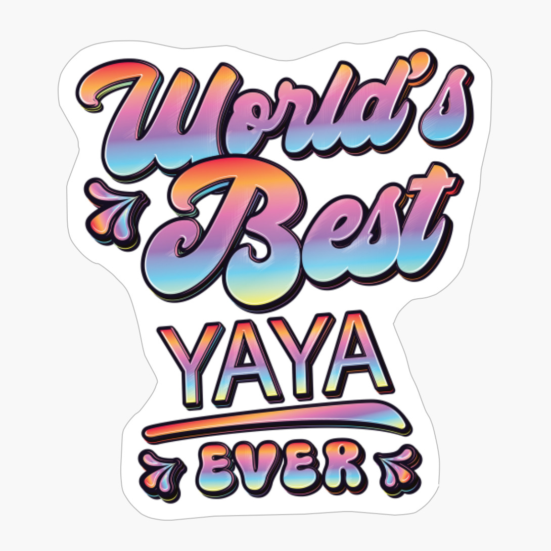 Worlds Best Yaya Ever - Gift For Grandparent