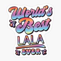 Worlds Best Lala Ever - Gift For Grandparent