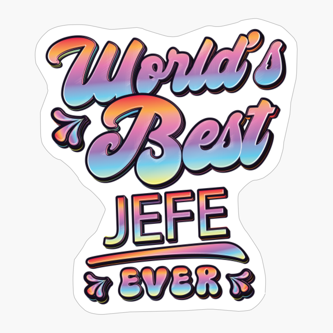 Worlds Best Jefe Ever - Gift For Grandparent