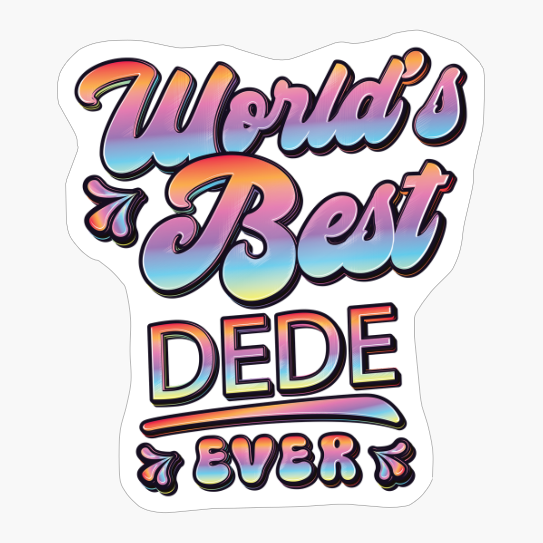 Worlds Best Dede Ever - Gift For Grandparent