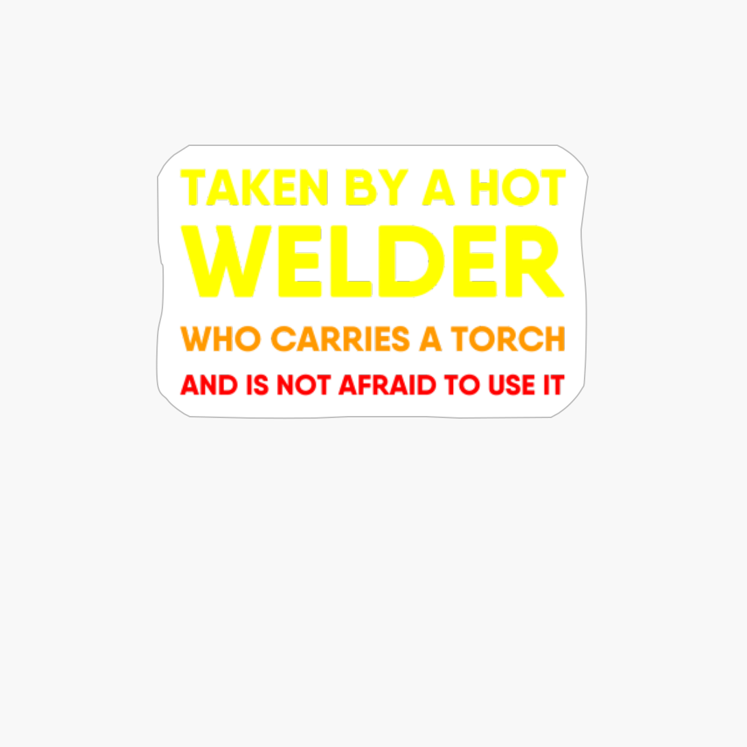 Welder Girlfriend Boyfriend Wife Husband Funny Quote