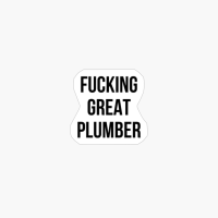 Fucking Great Plumber