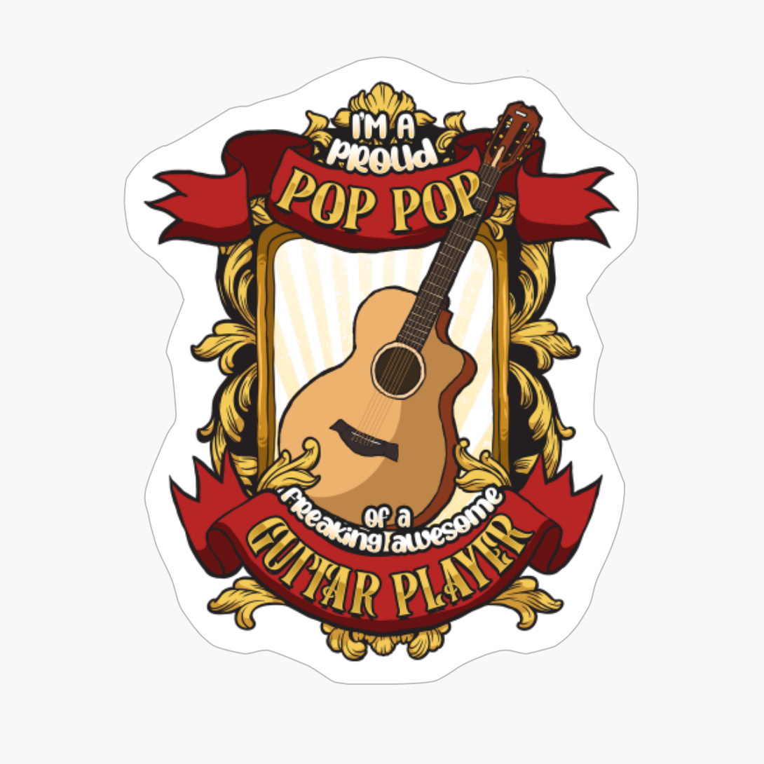 Proud Pop Pop Of A Freaking Awesome Guitar Player