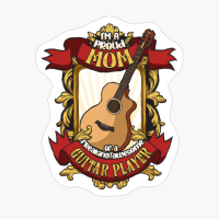 Proud Mom Of A Freaking Awesome Guitar Player