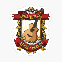 Proud Grandson Of A Freaking Awesome Guitar Player