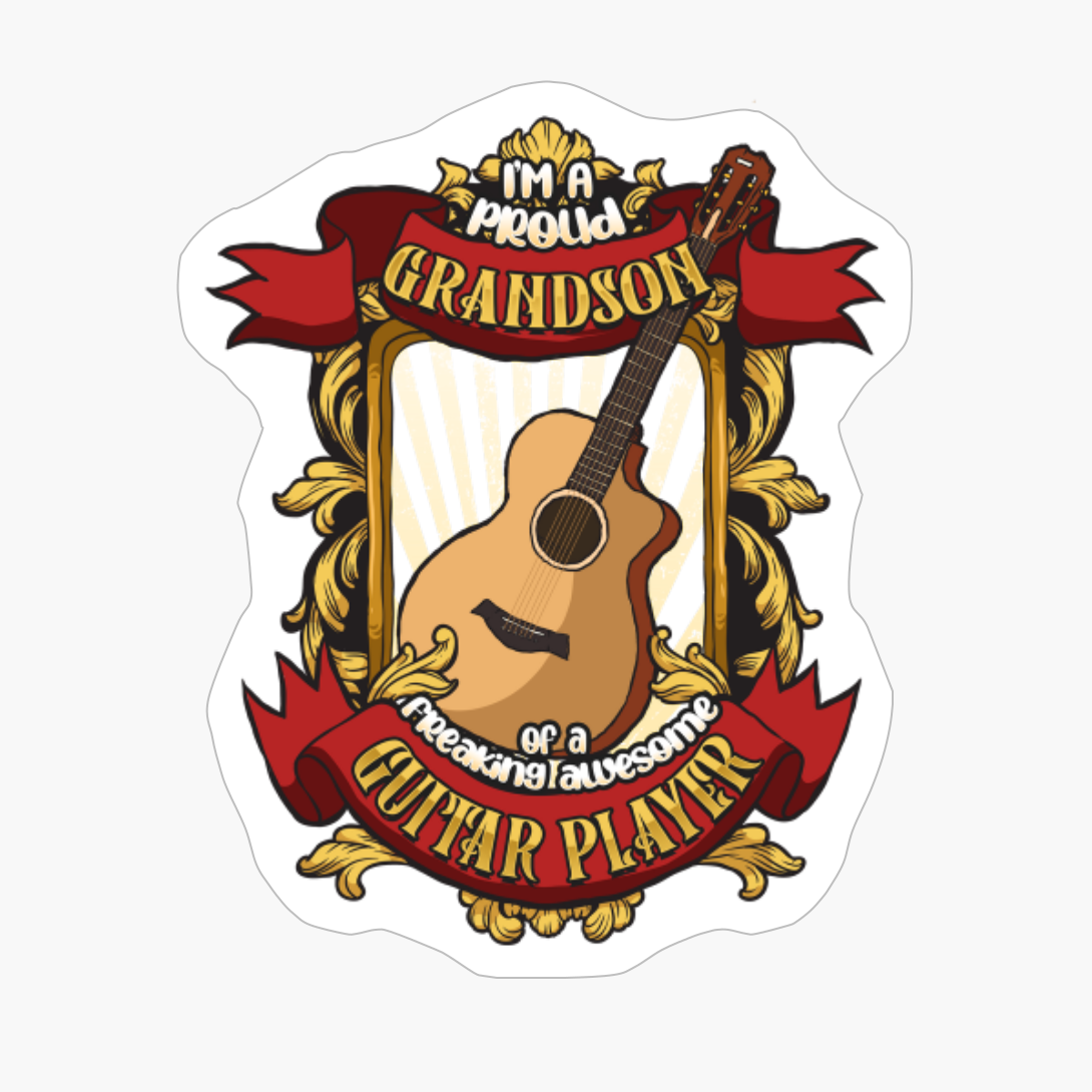 Proud Grandson Of A Freaking Awesome Guitar Player