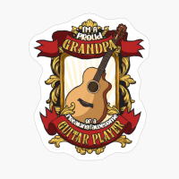 Proud Grandpa Of A Freaking Awesome Guitar Player