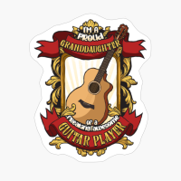 Proud Granddaughter Of A Freaking Awesome Guitar Player