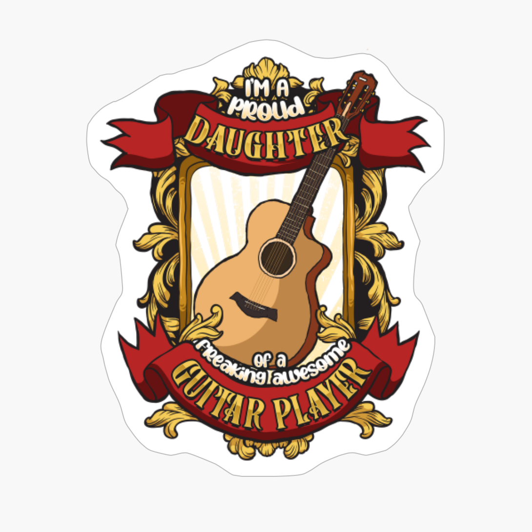 Proud Daughter Of A Freaking Awesome Guitar Player