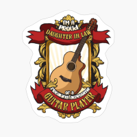 Proud Daughter In Law Of A Freaking Awesome Guitar Player