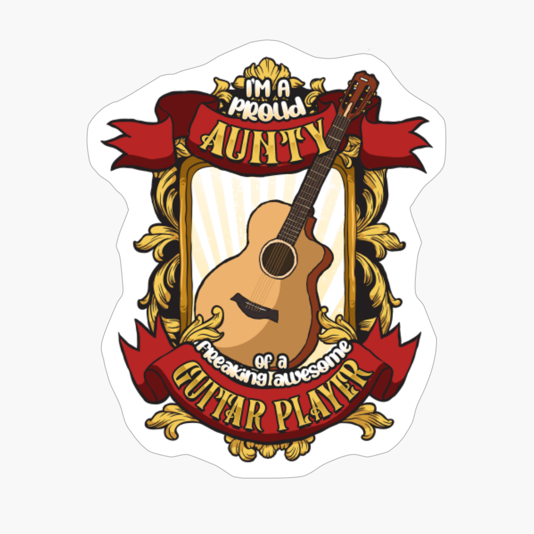 Proud Aunty Of A Freaking Awesome Guitar Player