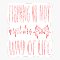 Fishing Is Not A Sport It's A Way Of Life, Funny Fishing