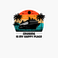 Cruising Is My Happy Place