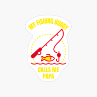 My Fishing Buddy Calls Me Papa Funny Fishing Fisherman
