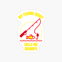 My Fishing Buddy Calls Me Grandpa Funny Fishing Fisherman