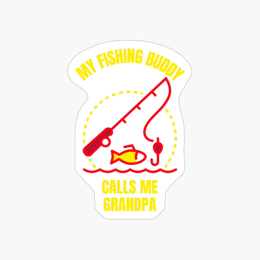 My Fishing Buddy Calls Me Grandpa Funny Fishing Fisherman