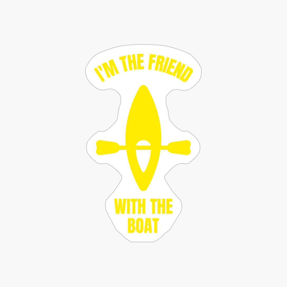 I'm The Friend With The Boat
