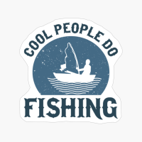 Cool People Do Fishing