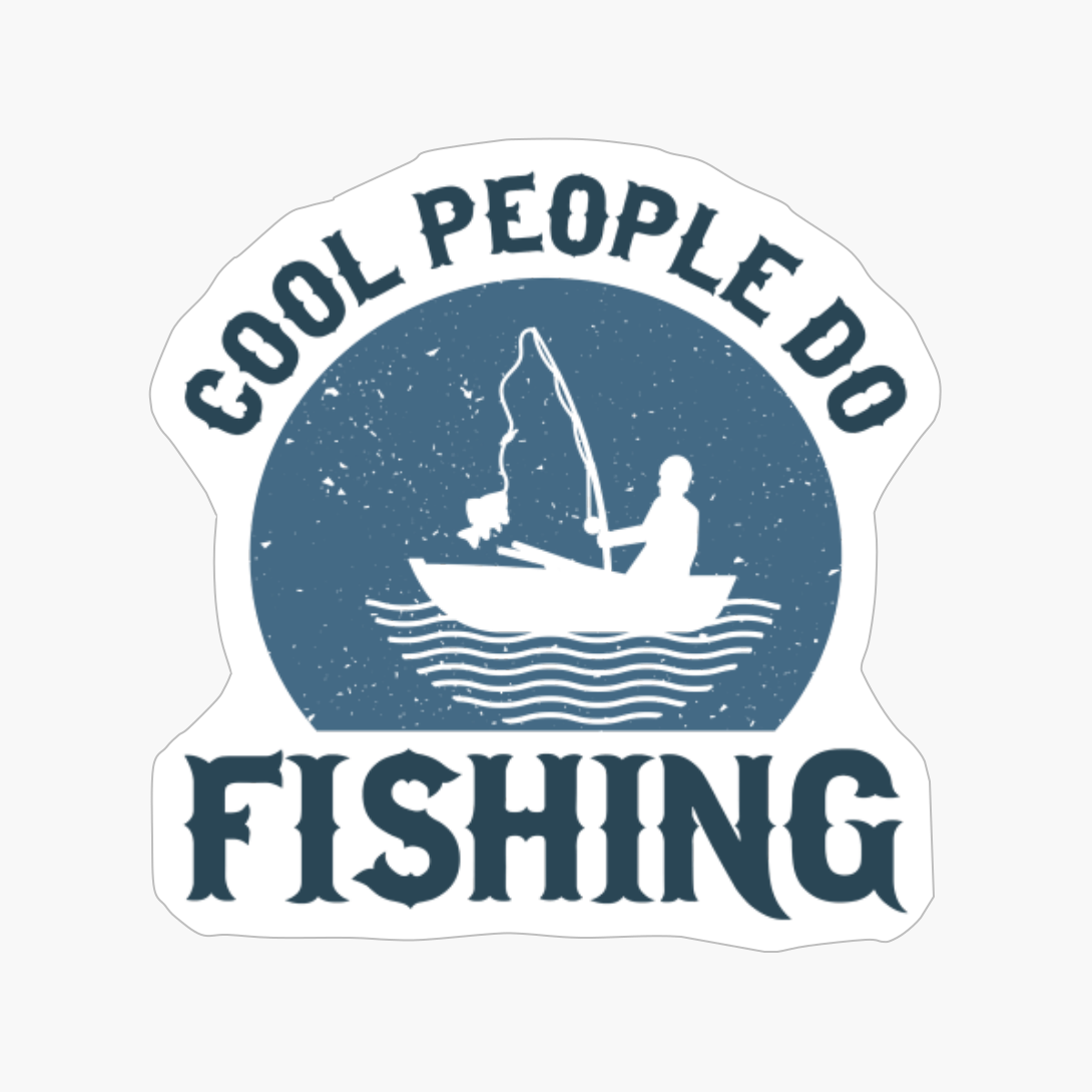 Cool People Do Fishing